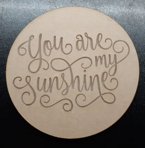4" Etched You are my Sunshine Coaster Mold Made w/Crystal Clear Platinum Silicone