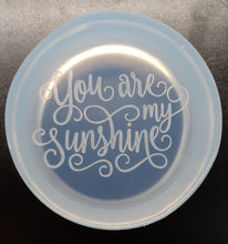 Load image into Gallery viewer, 1 1/8 Deep 4&quot; inches in Diameter You are my Sunshine Coaster Mold Made w/Crystal Clear Platinum Silicone