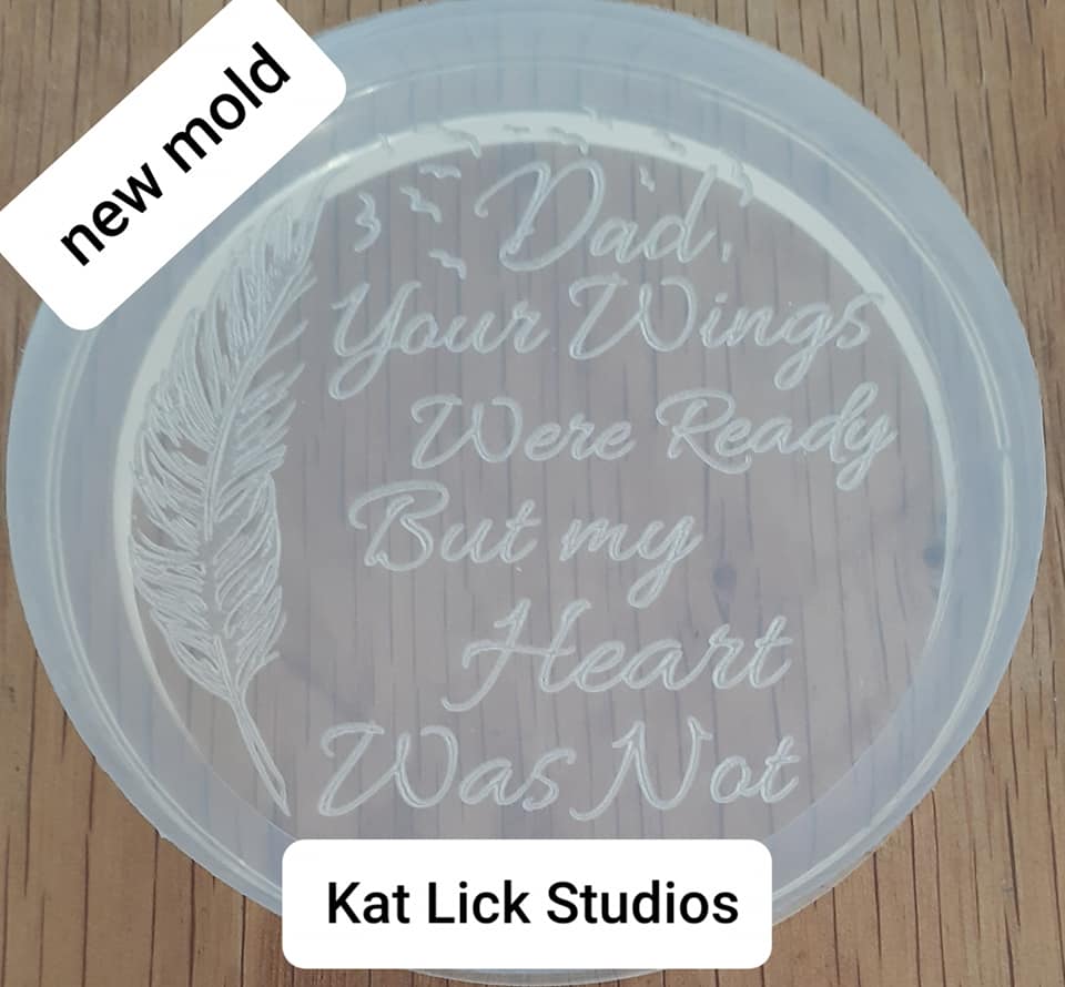 2.5  Etched Feather Your Wings were Ready Dad Mold made w/Crystal Clear Platinum Silicone