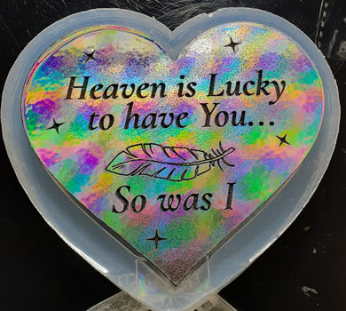 Holographic Molds Etched Heart Heaven is Lucky to Have You Made w/Crystal Clear Platinum Silicone