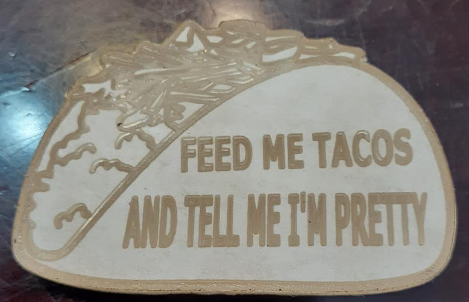 Feed me Tacos Mold Made w/Translucent Platinum Silicone