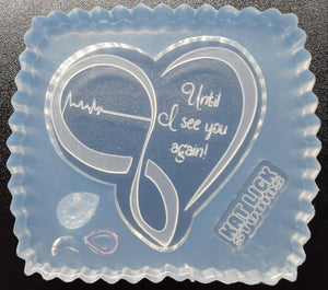 2.5" Beautifully etched Until I See You Again! Mold Made w/Crystal Clear Platinum Silicone